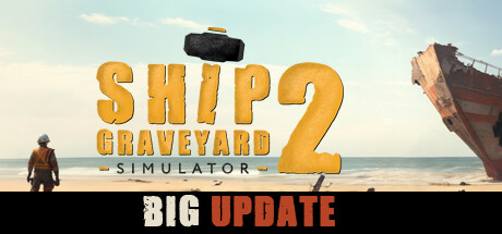 船舶墓地模拟器2/拆船模拟器2/Ship Graveyard Simulator 2 -单机/支持网络联机 （更新v11381）-开心广场