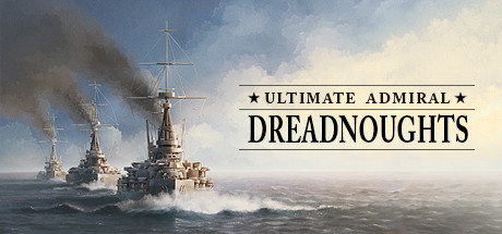 终极提督：无畏战舰/Ultimate Admiral: Dreadnoughts （更新v1.6.1.3）-开心广场